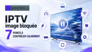IPTV image bloquée : 7 points à contrôler calmement