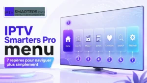 IPTV Smarters Pro menu avec 7 repères pour naviguer plus simplement