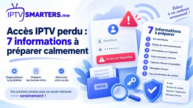 Accès IPTV perdu : 7 informations à préparer calmement