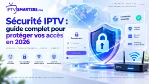 Sécurité IPTV pour protéger ses accès et identifiants en 2026