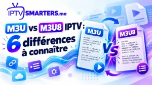 M3U vs M3U8 IPTV : 6 différences à connaître